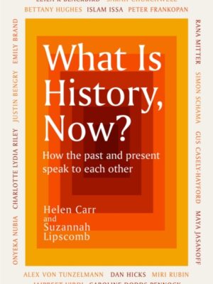 What Is History, Now?