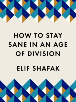 How to Stay Sane in an Age of Division