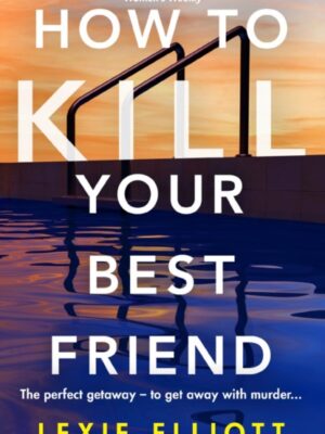 How to Kill Your Best Friend
