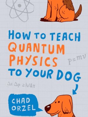 How to Teach Quantum Physics to Your Dog