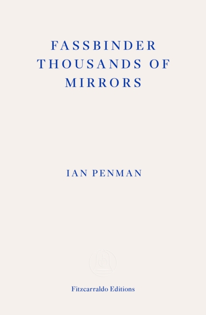 Fassbinder Thousands of Mirrors