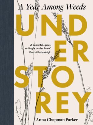Understorey: A Year Among Weeds