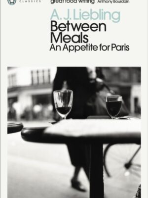Between Meals: An Appetite for Paris