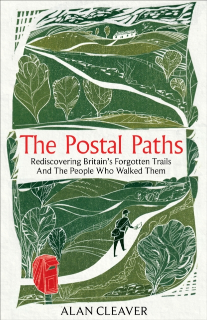 The Postal Paths : Rediscovering Britain’s Forgotten Trails And The People Who Walked Them