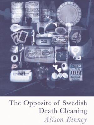 The Opposite of Swedish Death Cleaning