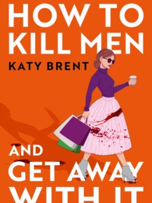 How to Kill Men and Get Away With It